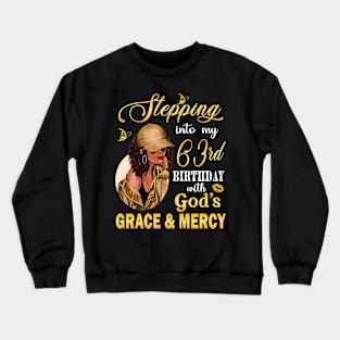 Stepping Into My 63rd Birthday With God's Grace & Mercy Bday Crewneck Sweatshirt